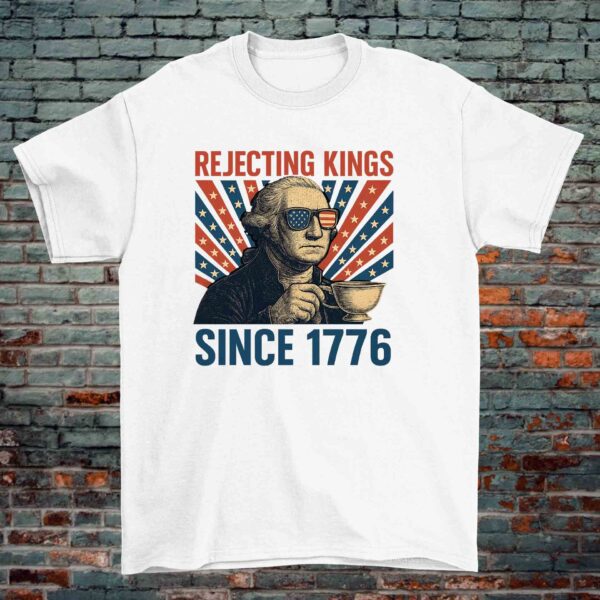 Rejecting Kings Since 1776 T-Shirt – George Washington Patriotic Meme Tee (Black & White, 100% Cotton) - Image 2